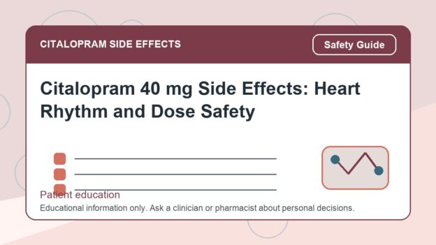 Citalopram 40 mg Side Effects: Heart Rhythm and Dose Safety - citalopram side effects patient education image