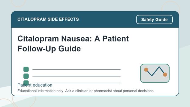 Citalopram Nausea: A Patient Follow-Up Guide - citalopram side effects patient education image