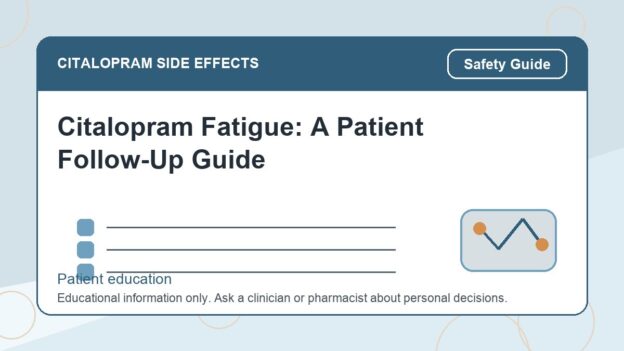 Citalopram Fatigue: A Patient Follow-Up Guide - citalopram side effects patient education image