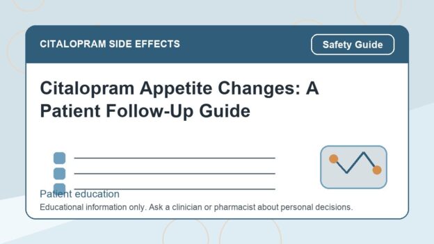 Citalopram Appetite Changes: A Patient Follow-Up Guide - citalopram side effects patient education image