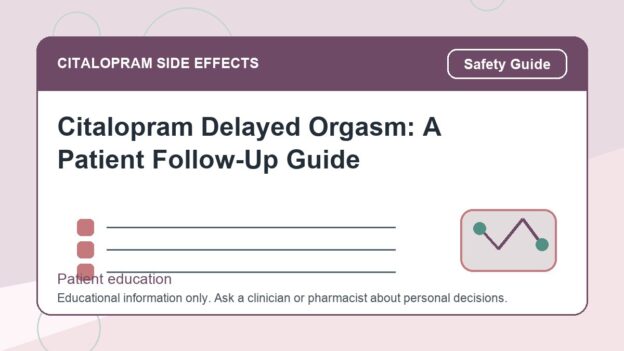 Citalopram Delayed Orgasm: A Patient Follow-Up Guide - citalopram side effects patient education image