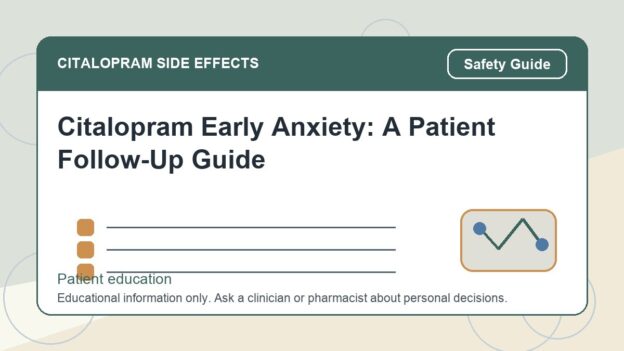 Citalopram Early Anxiety: A Patient Follow-Up Guide - citalopram side effects patient education image
