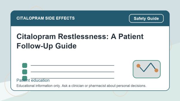Citalopram Restlessness: A Patient Follow-Up Guide - citalopram side effects patient education image