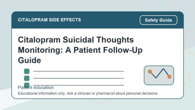 Citalopram Suicidal Thoughts Monitoring: A Patient Follow-Up Guide - citalopram side effects patient education image
