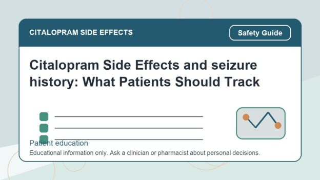Citalopram Side Effects and seizure history: What Patients Should Track - citalopram side effects patient education image
