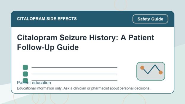 Citalopram Seizure History: A Patient Follow-Up Guide - citalopram side effects patient education image