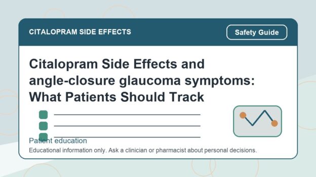 Citalopram Side Effects and angle-closure glaucoma symptoms: What Patients Should Track - citalopram side effects patient education image