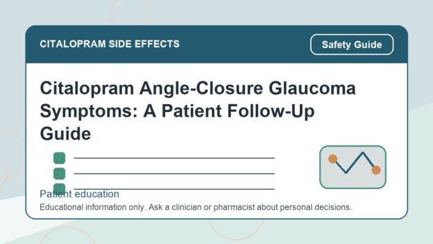 Citalopram Angle-Closure Glaucoma Symptoms: A Patient Follow-Up Guide - citalopram side effects patient education image