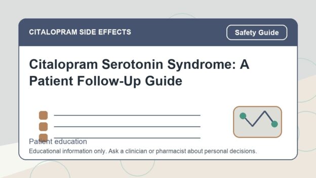 Citalopram Serotonin Syndrome: A Patient Follow-Up Guide - citalopram side effects patient education image
