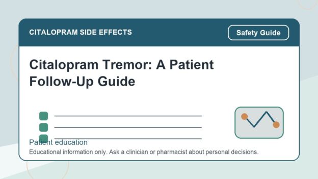 Citalopram Tremor: A Patient Follow-Up Guide - citalopram side effects patient education image
