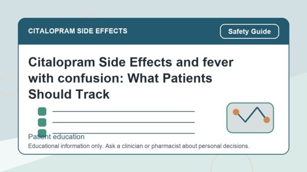 Citalopram Side Effects and fever with confusion: What Patients Should Track - citalopram side effects patient education image