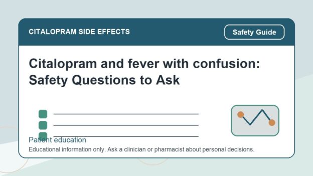 Citalopram and fever with confusion: Safety Questions to Ask - citalopram side effects patient education image