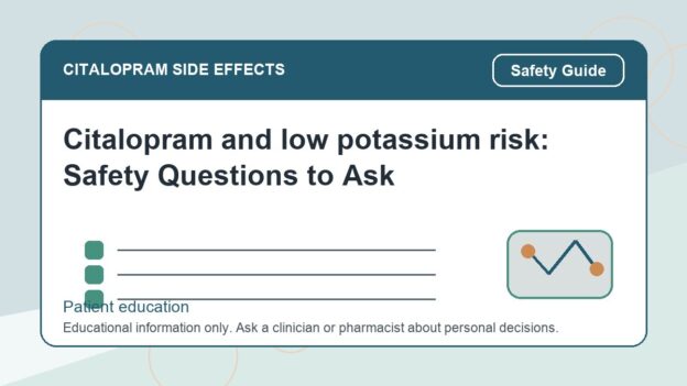 Citalopram and low potassium risk: Safety Questions to Ask - citalopram side effects patient education image