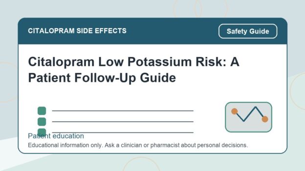 Citalopram Low Potassium Risk: A Patient Follow-Up Guide - citalopram side effects patient education image