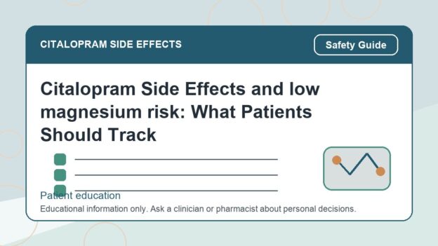 Citalopram Side Effects and low magnesium risk: What Patients Should Track - citalopram side effects patient education image