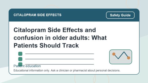 Citalopram Side Effects and confusion in older adults: What Patients Should Track - citalopram side effects patient education image