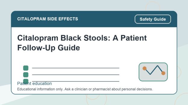 Citalopram Black Stools: A Patient Follow-Up Guide - citalopram side effects patient education image