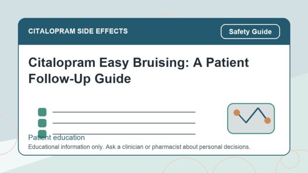 Citalopram Easy Bruising: A Patient Follow-Up Guide - citalopram side effects patient education image
