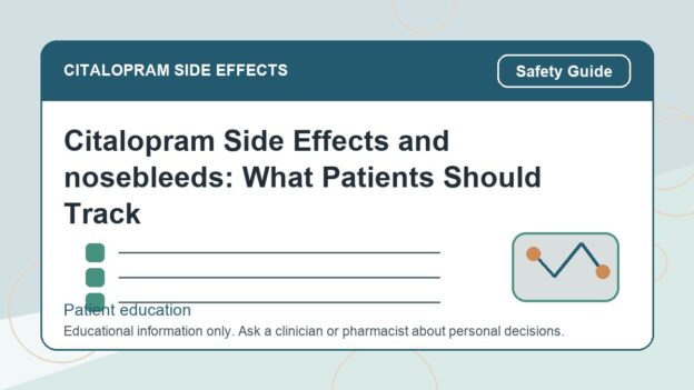 Citalopram Side Effects and nosebleeds: What Patients Should Track - citalopram side effects patient education image