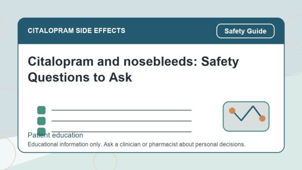 Citalopram and nosebleeds: Safety Questions to Ask - citalopram side effects patient education image
