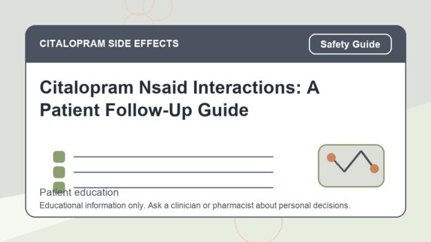 Citalopram Nsaid Interactions: A Patient Follow-Up Guide - citalopram side effects patient education image