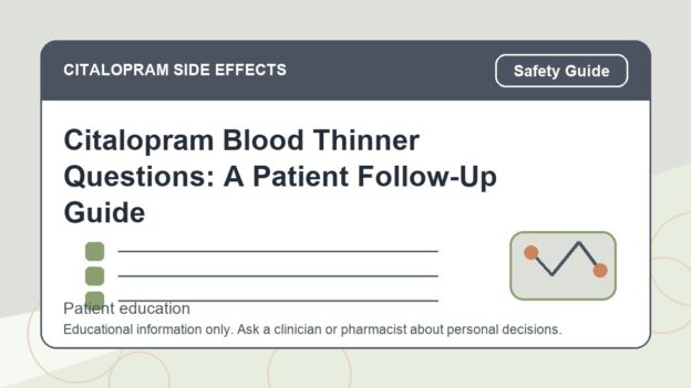Citalopram Blood Thinner Questions: A Patient Follow-Up Guide - citalopram side effects patient education image