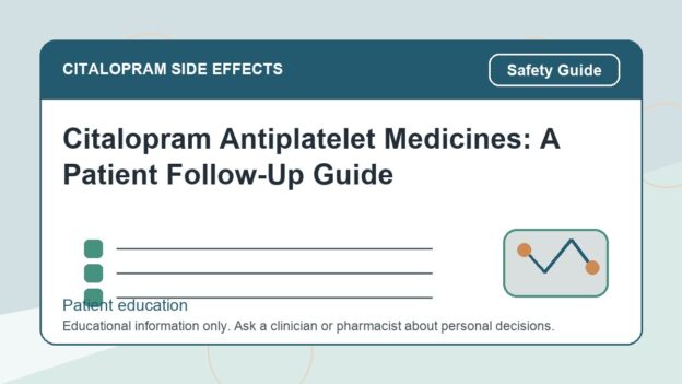 Citalopram Antiplatelet Medicines: A Patient Follow-Up Guide - citalopram side effects patient education image