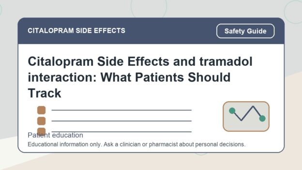 Citalopram Side Effects and tramadol interaction: What Patients Should Track - citalopram side effects patient education image