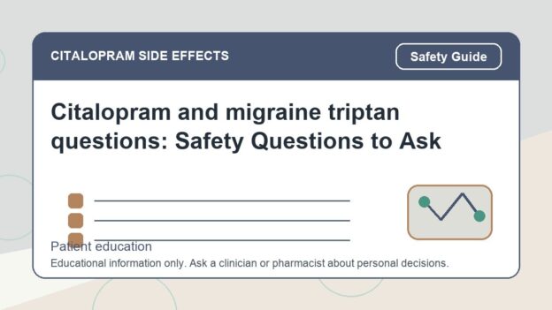 Citalopram and migraine triptan questions: Safety Questions to Ask - citalopram side effects patient education image
