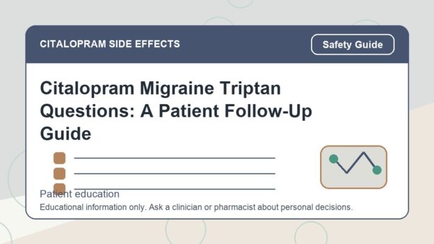 Citalopram Migraine Triptan Questions: A Patient Follow-Up Guide - citalopram side effects patient education image