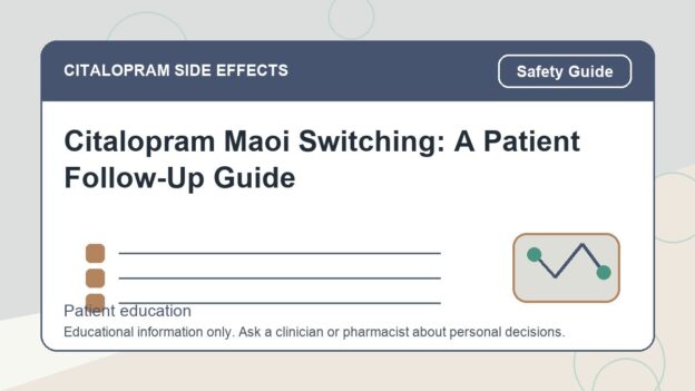 Citalopram Maoi Switching: A Patient Follow-Up Guide - citalopram side effects patient education image