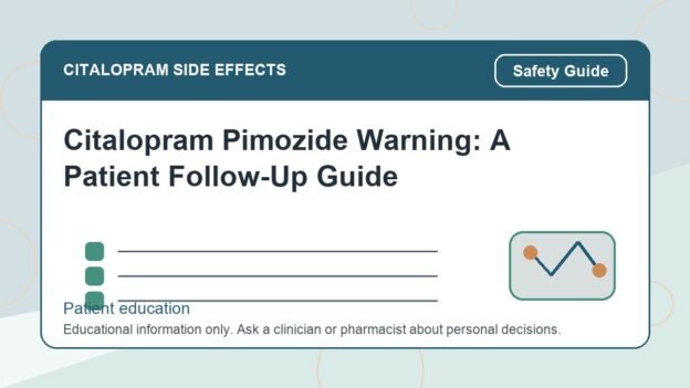 Citalopram Pimozide Warning: A Patient Follow-Up Guide - citalopram side effects patient education image