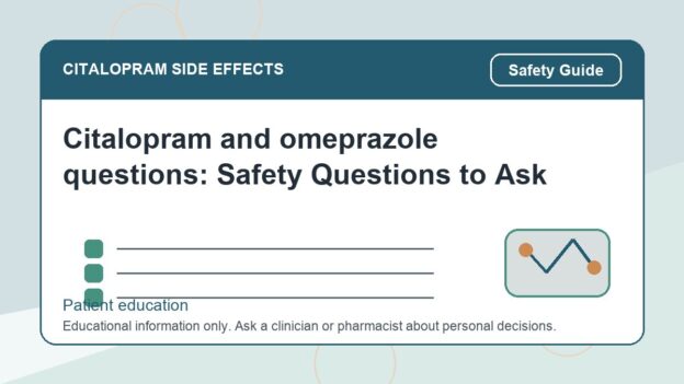 Citalopram and omeprazole questions: Safety Questions to Ask - citalopram side effects patient education image