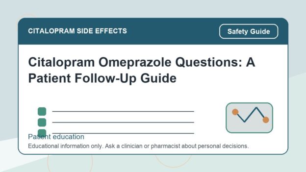 Citalopram Omeprazole Questions: A Patient Follow-Up Guide - citalopram side effects patient education image