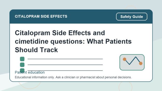 Citalopram Side Effects and cimetidine questions: What Patients Should Track - citalopram side effects patient education image
