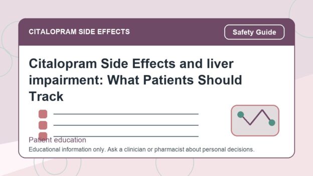 Citalopram Side Effects and liver impairment: What Patients Should Track - citalopram side effects patient education image