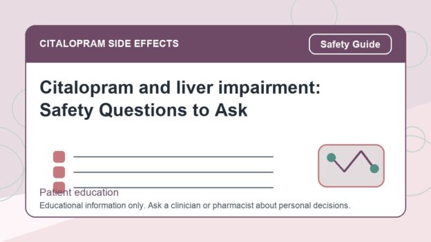 Citalopram and liver impairment: Safety Questions to Ask - citalopram side effects patient education image
