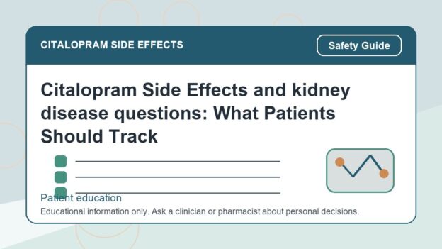 Citalopram Side Effects and kidney disease questions: What Patients Should Track - citalopram side effects patient education image