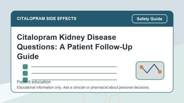Citalopram Kidney Disease Questions: A Patient Follow-Up Guide - citalopram side effects patient education image