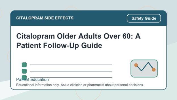 Citalopram Older Adults Over 60: A Patient Follow-Up Guide - citalopram side effects patient education image